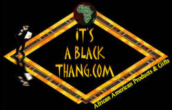 It's A Black Thang.Com-African American Products & Gifts